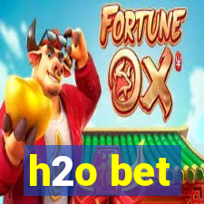 h2o bet